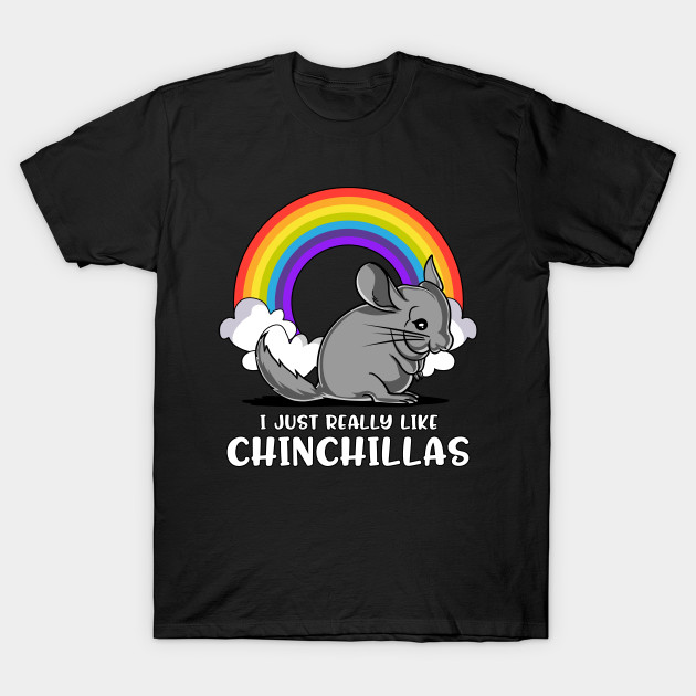 I Just Really Like Chinchillas Cute Pet Gift